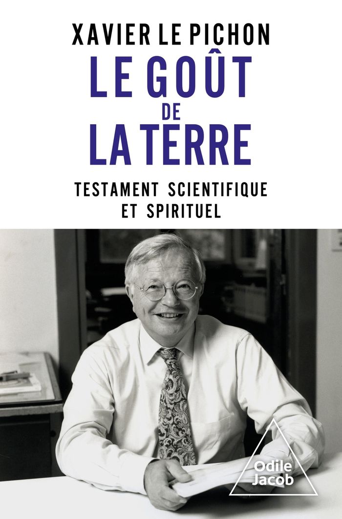 Couverture du livre « Le goût de la Terre : testament scientifique et spirituel » de Xavier Le Pichon, librairie Les Contes Infusés à Corte