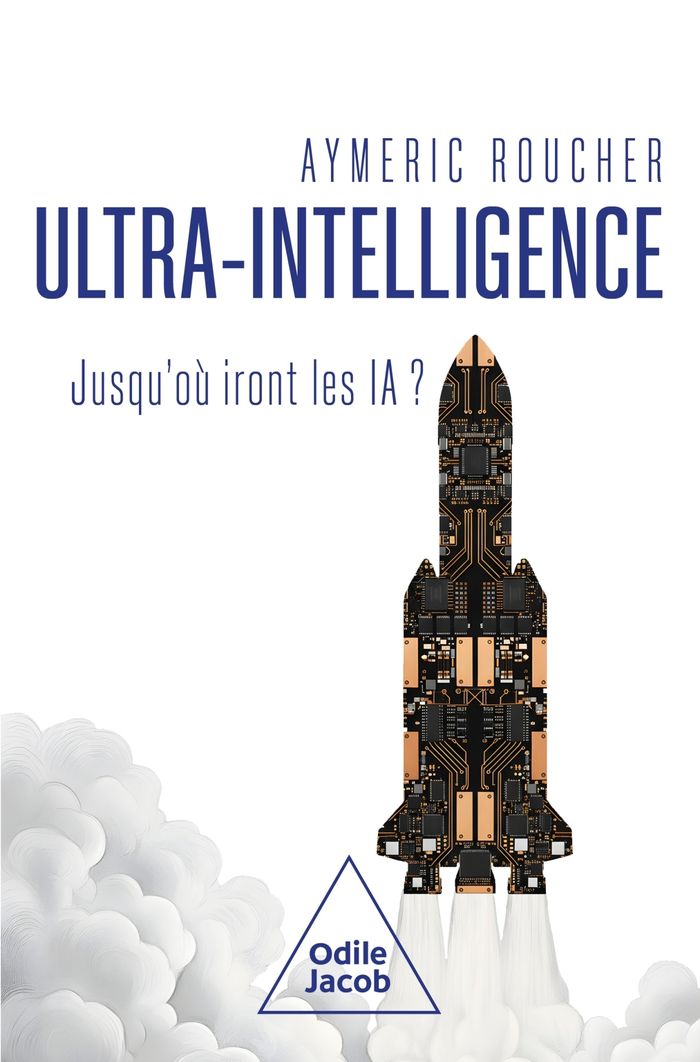Couverture du livre « Ultra-intelligence : jusqu'où iront les IA ? » de Aymeric Roucher, librairie Les Contes Infusés à Corte