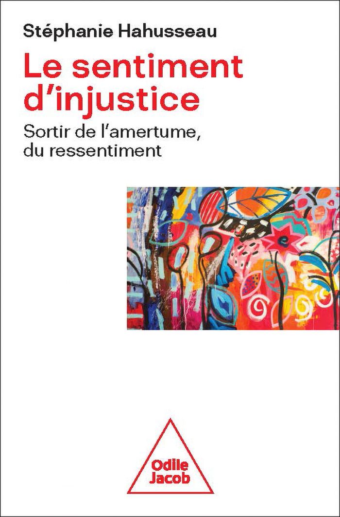 Couverture du livre « Le sentiment d'injustice : sortir de l'amertume et du ressentiment » de Stéphanie Hahusseau, librairie Les Contes Infusés à Corte