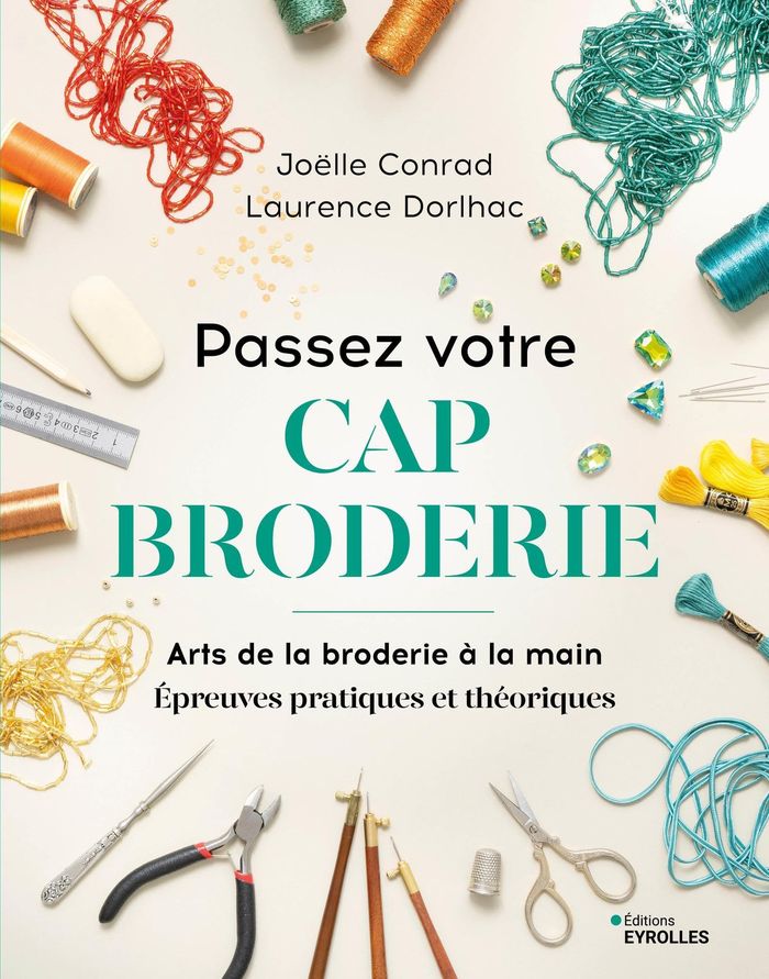 Couverture du livre « Passez votre CAP broderie : arts de la broderie à la main » de Joëlle Conrad, librairie Les Contes Infusés à Corte