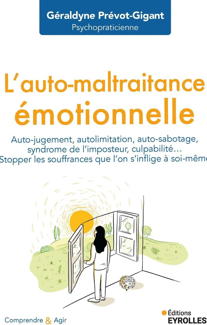 Couverture du livre « L'auto-maltraitance émotionnelle : auto-jugement, autolimitation, auto-sabotage, syndrome de l'imposteur, culpabilité » de Géraldyne Prévot-Gigant, librairie Les Contes Infusés à Corte