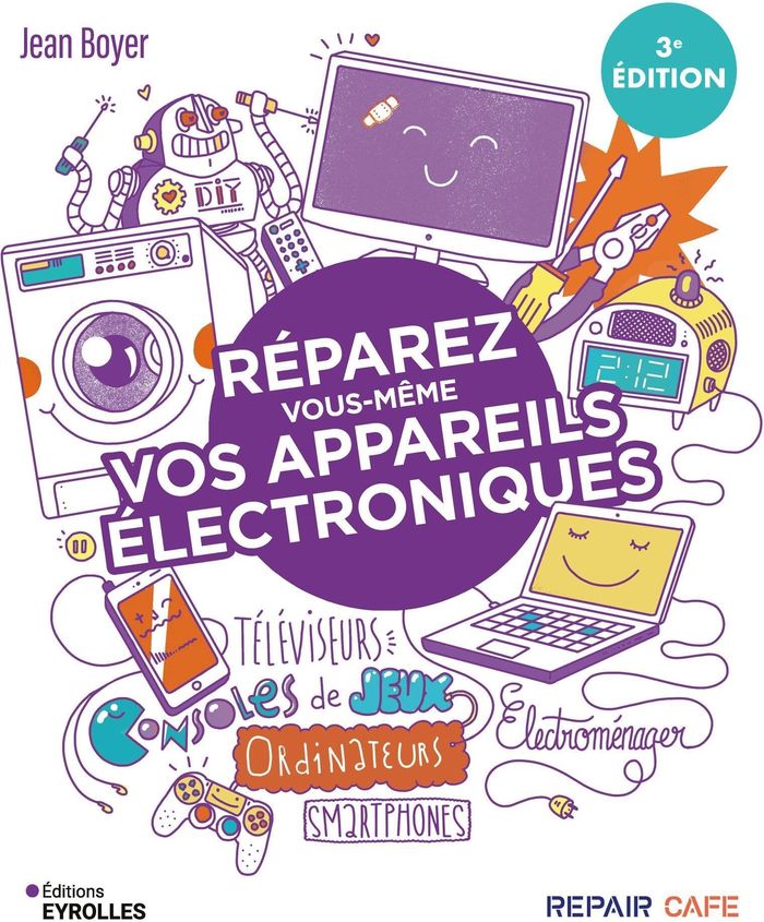 Couverture du livre « Réparez vous-même vos appareils électroniques », librairie Les Contes Infusés à Corte