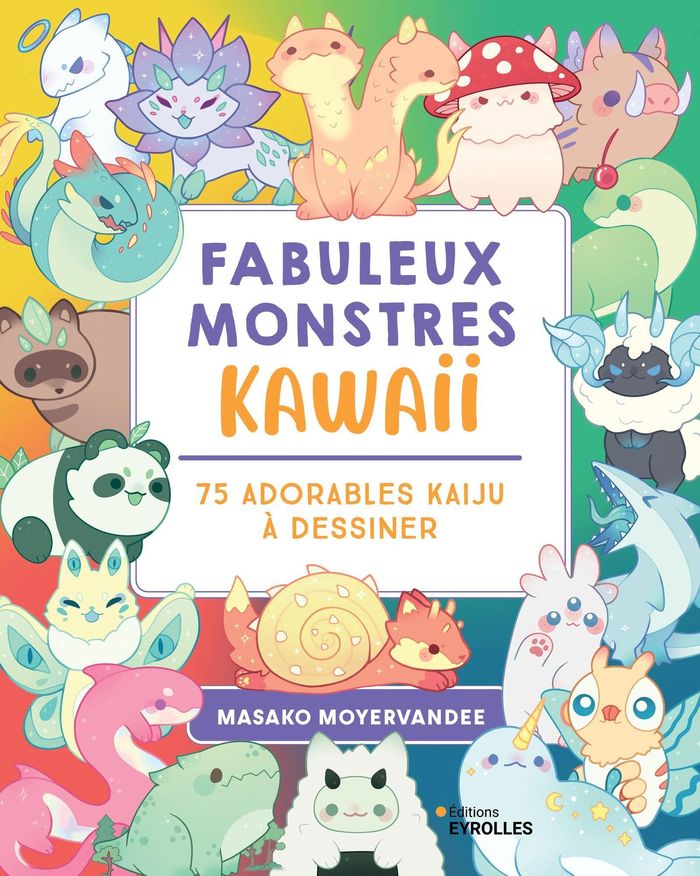 Couverture du livre « Fabuleux monstres kawaii : 75 adorables kaiju à dessiner » de Masako MoyerVanDee, librairie Les Contes Infusés à Corte