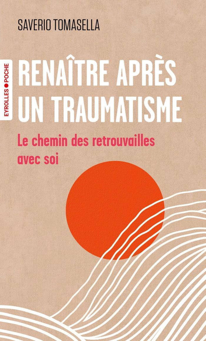 Couverture du livre « Renaître après un traumatisme : le chemin des retrouvailles avec soi » de Saverio Tomasella, librairie Les Contes Infusés à Corte