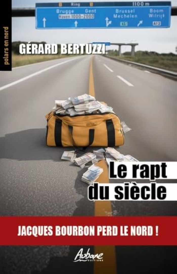 Couverture du livre « POLARS EN NORD - T305 - LE RAPT DU SIECLE - JACQUES BOURBON PERD LE NORD ! » de Gerard Bertuzzi, librairie Les Contes Infusés à Corte
