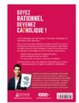 Quatrième de couverture de « Soyez rationnel, devenez catholique ! »