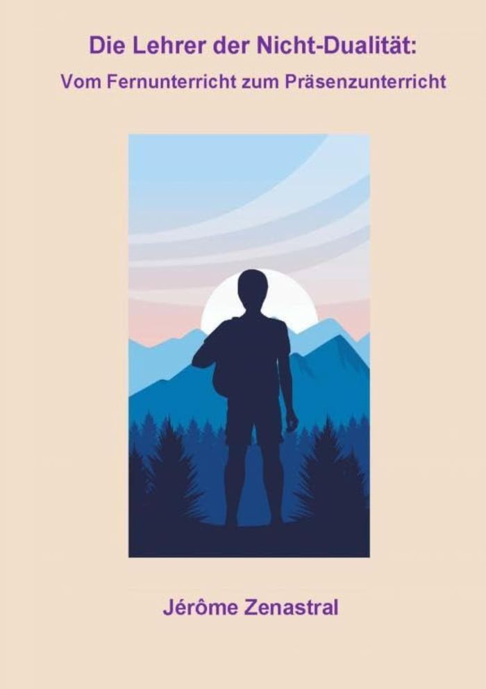 Couverture du livre « DIE LEHRER DER NICHT-DUALITAT » de Jerome Zenastral, librairie Les Contes Infusés à Corte