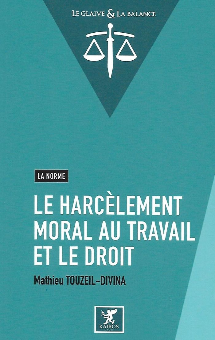 Couverture du livre « LE HARCELEMENT MORAL AU TRAVAIL ET LE DROIT », librairie Les Contes Infusés à Corte