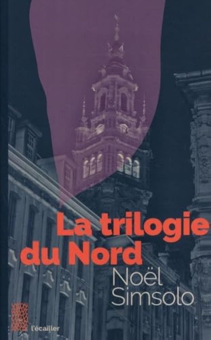 Couverture du livre « La trilogie du Nord » de Noël Simsolo, librairie Les Contes Infusés à Corte
