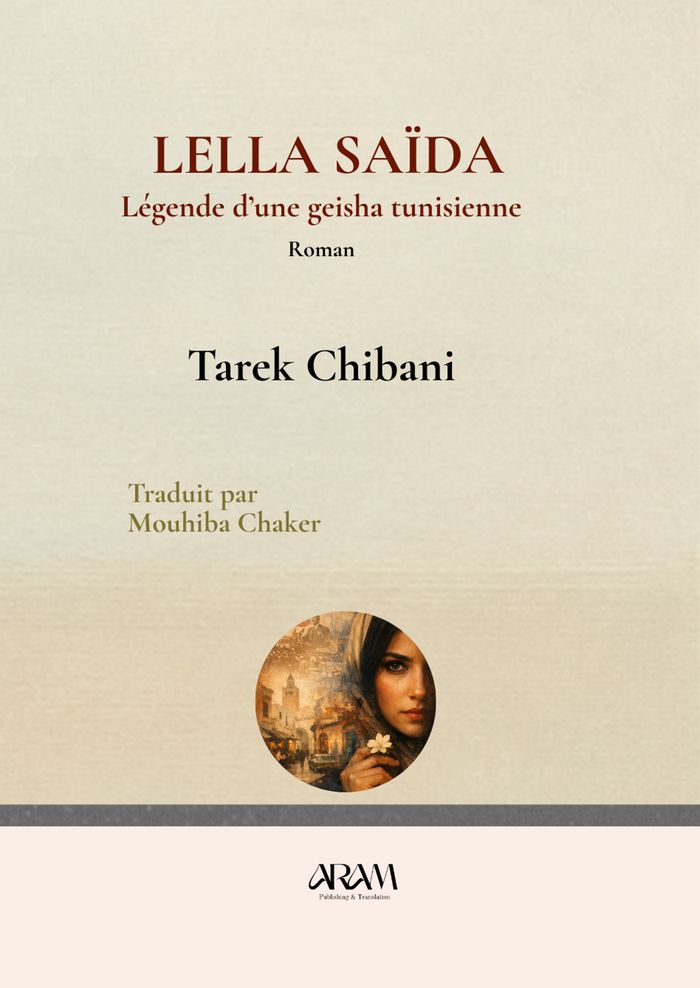 Couverture du livre « LELLA SAIDA - LEGENDE D'UNE GEISHA TUNISIENNE », librairie Les Contes Infusés à Corte