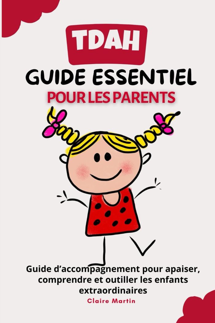 Couverture du livre « TDAH : Guide essentiel pour les parents » de Claire Martin, librairie Les Contes Infusés à Corte