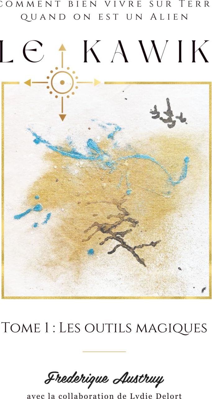 Couverture du livre « Les outils magiques : comment bien vivre sur Terre quand on est un alien » de Frédérique Austruy, librairie Les Contes Infusés à Corte