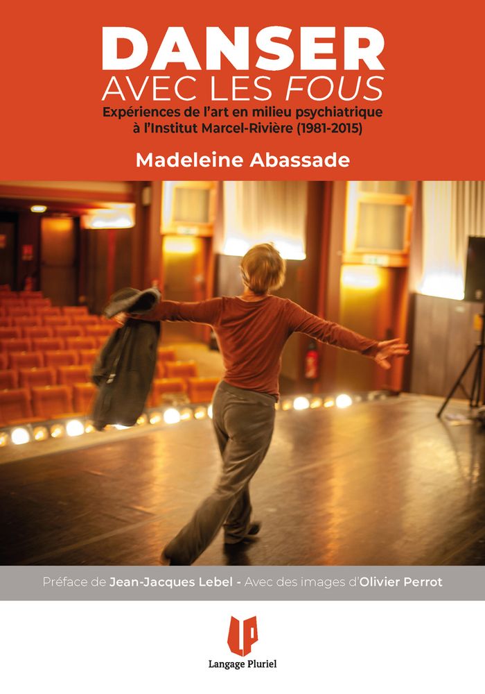 Couverture du livre « Danser avec les fous : expériences de l'art en milieu psychiatrique à l'Institut Marcel-Rivière, 1981-2015 » de Madeleine Abassade, librairie Les Contes Infusés à Corte