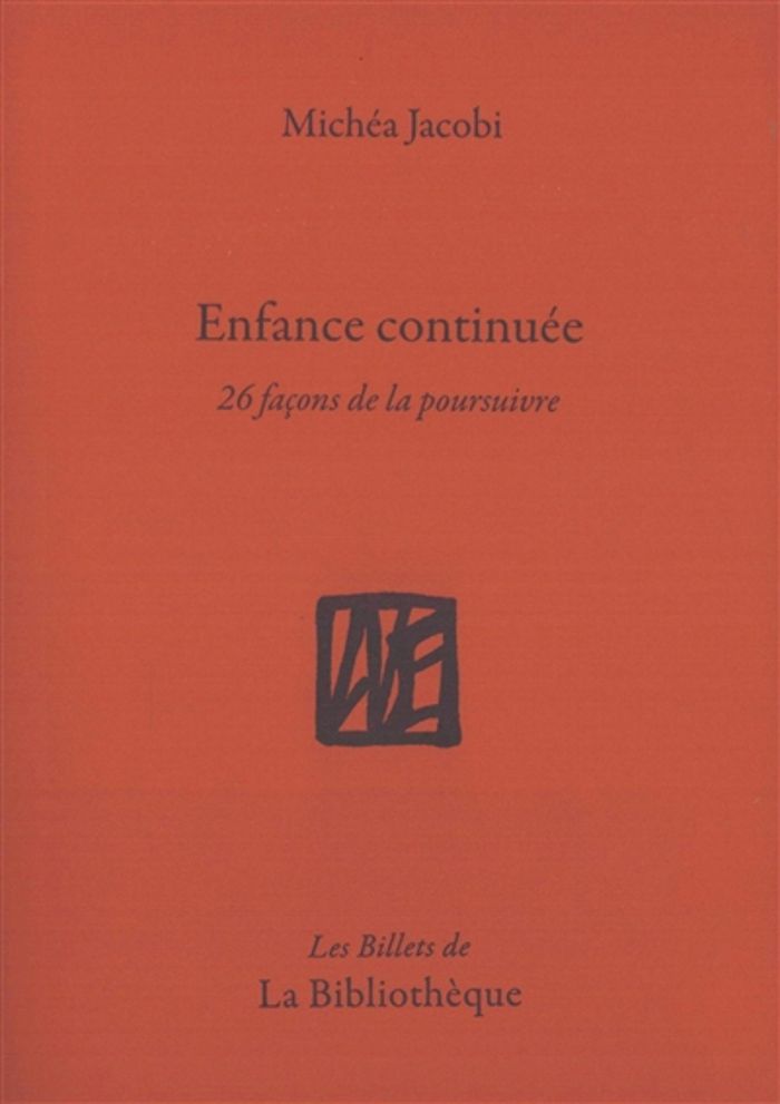 Couverture du livre « Enfance continuée : 26 façons de la poursuivre » de Michéa Jacobi, librairie Les Contes Infusés à Corte