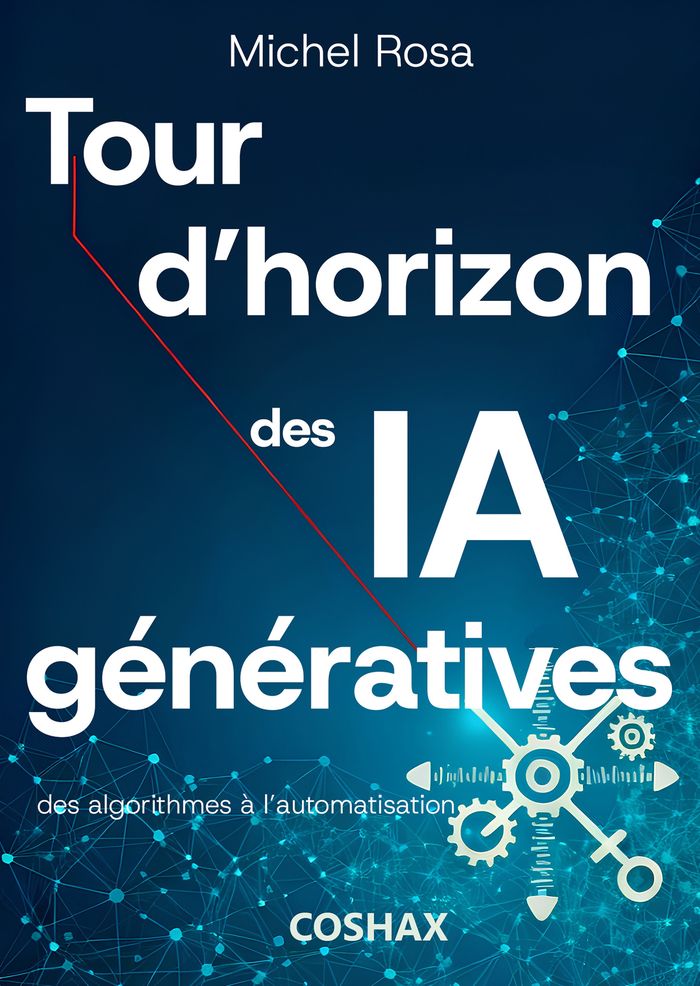 Couverture du livre « Tour d'horizon des IA génératives : algorithmes & outils » de Michel Rosa, librairie Les Contes Infusés à Corte