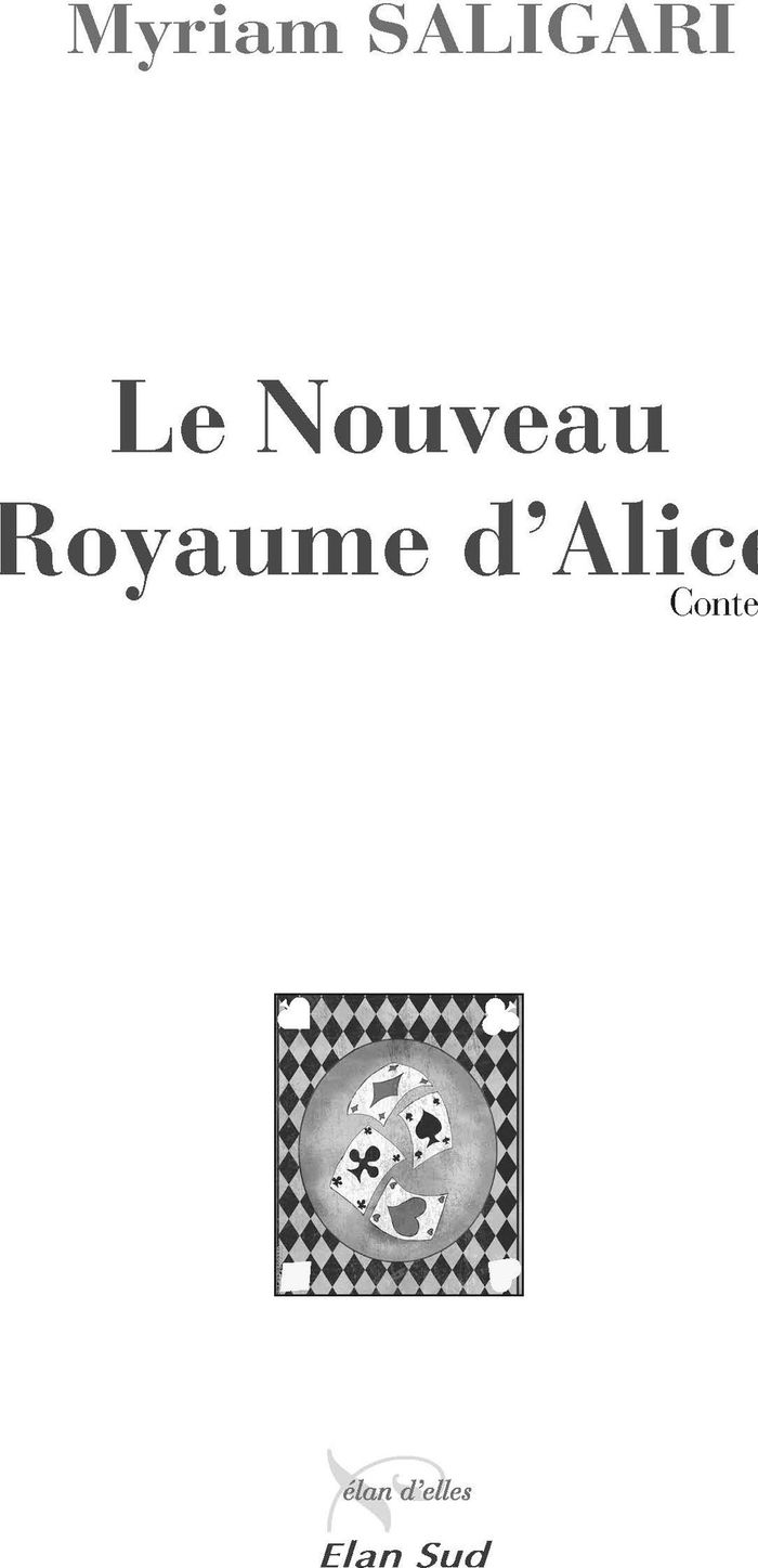 Couverture du livre « Le nouveau royaume d'Alice : conte » de Myriam Saligari, librairie Les Contes Infusés à Corte