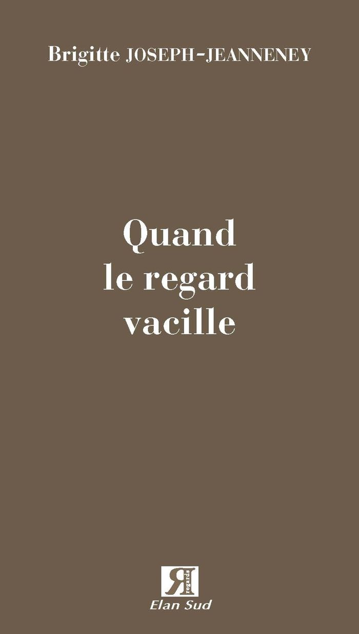 Couverture du livre « Quand le regard vacille » de Brigitte Joseph-Jeanneney, librairie Les Contes Infusés à Corte