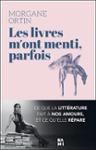 Couverture : LES LIVRES M'ONT MENTI, PARFOIS - CE QUE LA LITTERATURE FAIT A NOS AMOURS, ET CE QU'ELLE REPARE