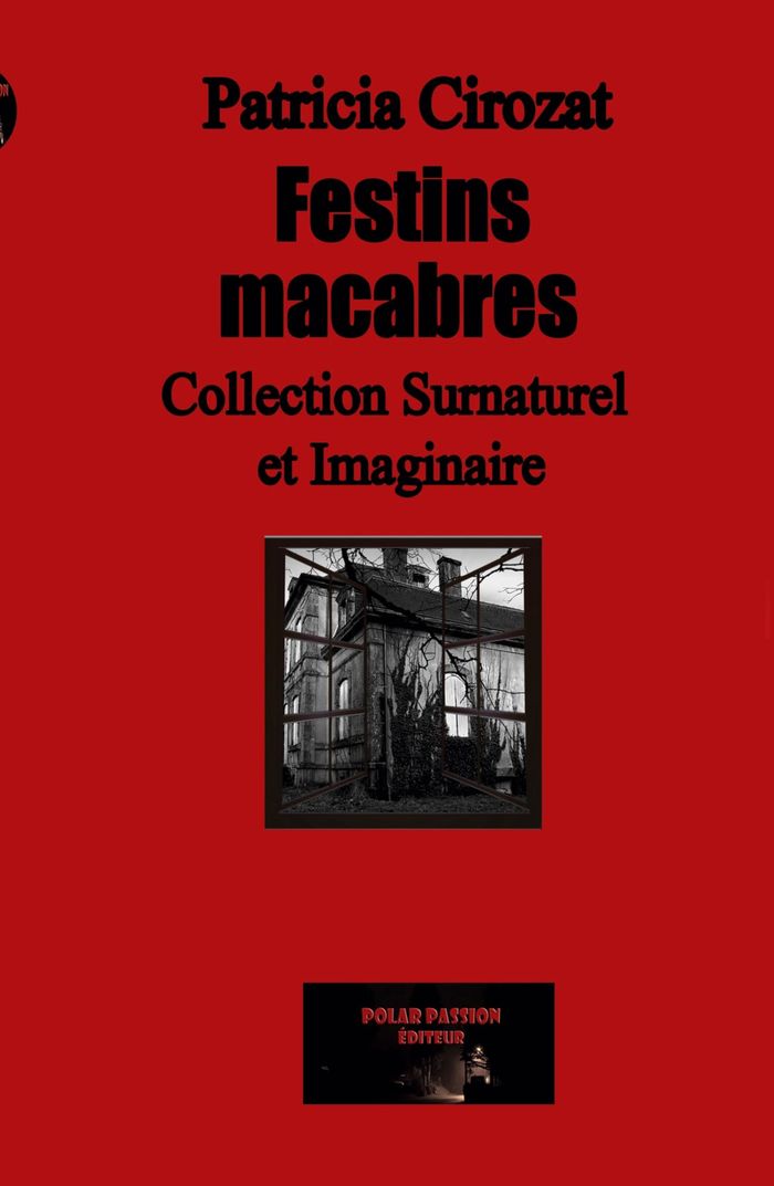 Couverture du livre « FESTINS MACABRES - NOUVELLES SOMBRES ET ETRANGES AU COEUR D'UN VILLAGE BORDELAIS » de Cirozat Patricia, librairie Les Contes Infusés à Corte