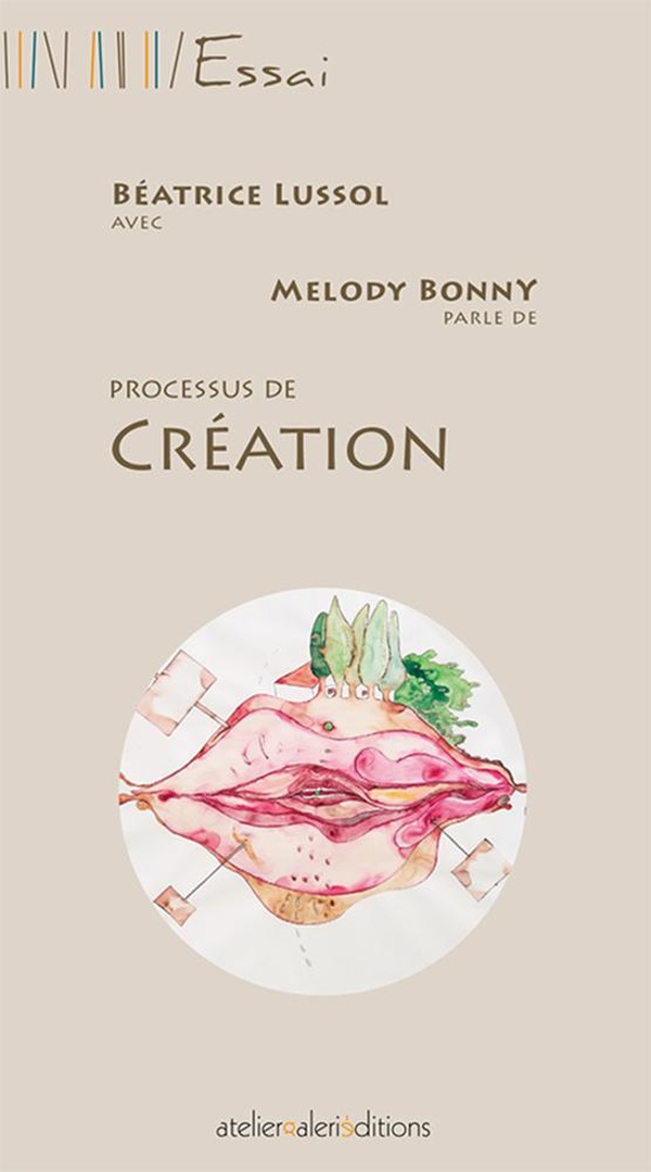 Couverture du livre « Béatrice Lussol avec Melody Bonny parle de processus de création » de Béatrice Lussol, librairie Les Contes Infusés à Corte