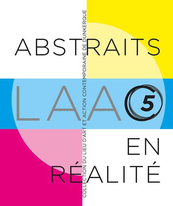 Couverture du livre « Abstraits en réalité : collection du Lieu d'art et action contemporaine de Dunkerque », librairie Les Contes Infusés à Corte