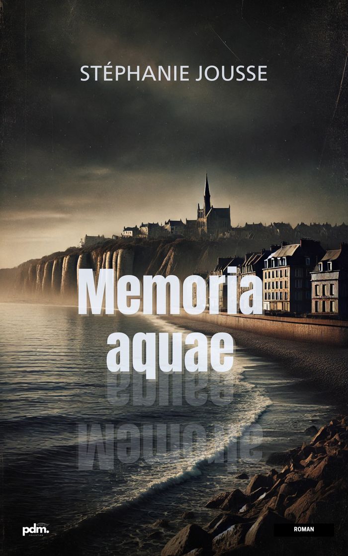 Couverture du livre « Memoria aquae : roman » de Stéphanie Jousse, librairie Les Contes Infusés à Corte