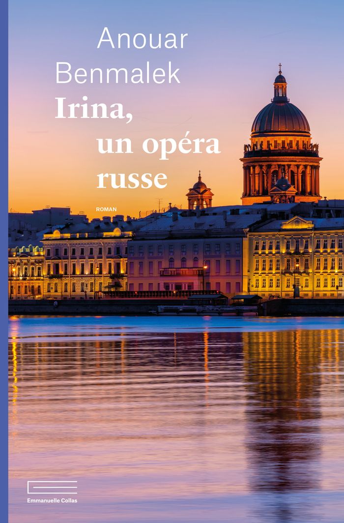Couverture du livre « Irina, un opéra russe » de Anouar Benmalek, librairie Les Contes Infusés à Corte