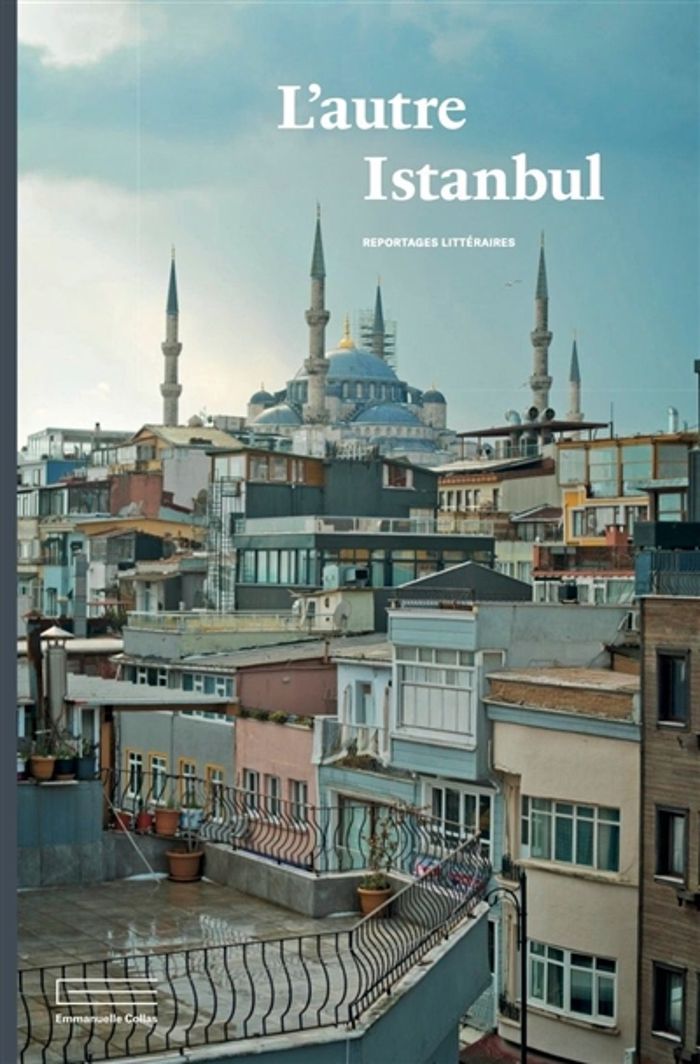 Couverture du livre « L'AUTRE ISTANBUL » de Emmanuelle Collas, librairie Les Contes Infusés à Corte