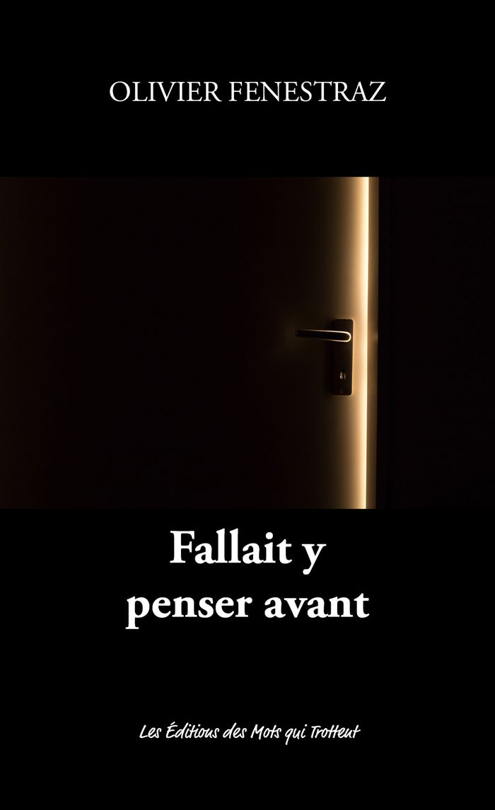 Couverture du livre « FALLAIT Y PENSER AVANT » de Olivier Fenestraz, librairie Les Contes Infusés à Corte