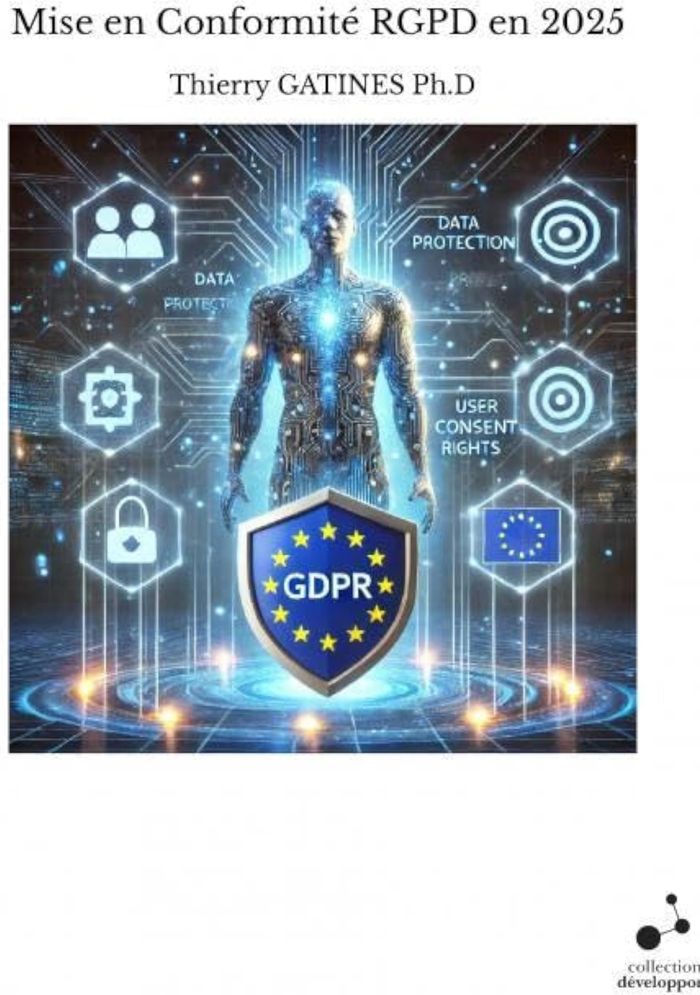 Couverture du livre « MISE EN CONFORMITE RGPD EN 2025 » de Thierry Gatines Ph.D, librairie Les Contes Infusés à Corte