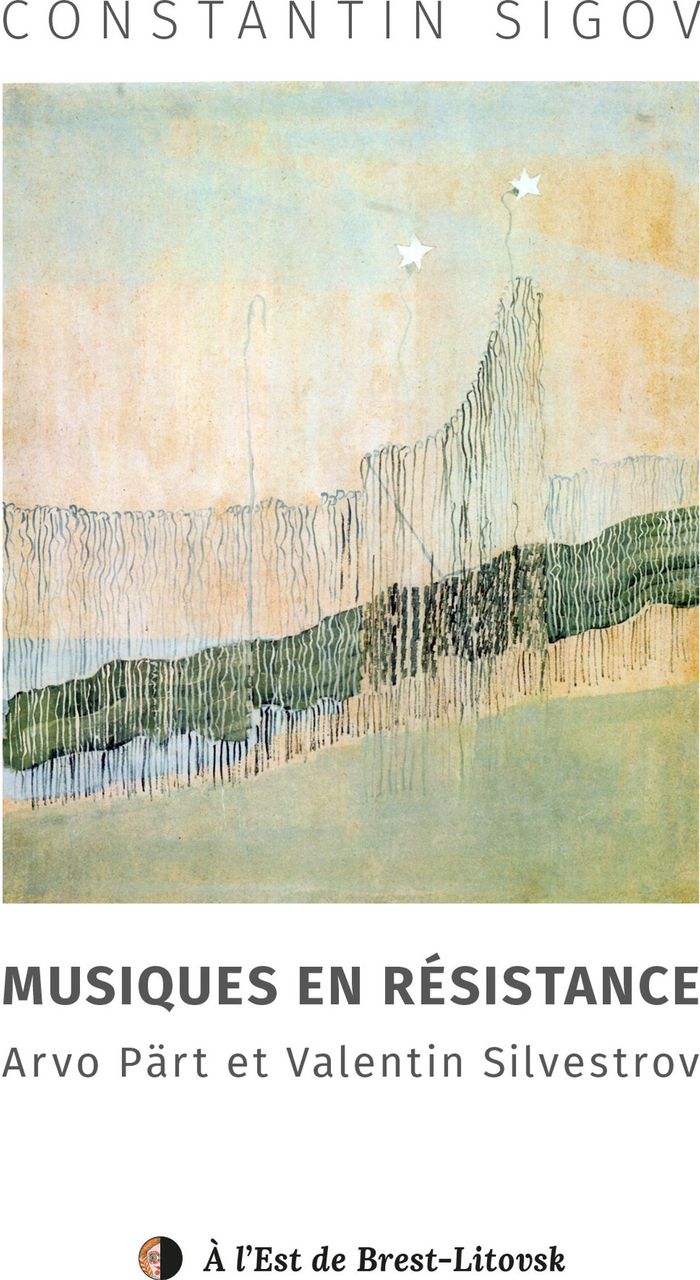 Couverture du livre « Musiques en résistance : Arvo Pärt et Valentin Silvestrov », librairie Les Contes Infusés à Corte