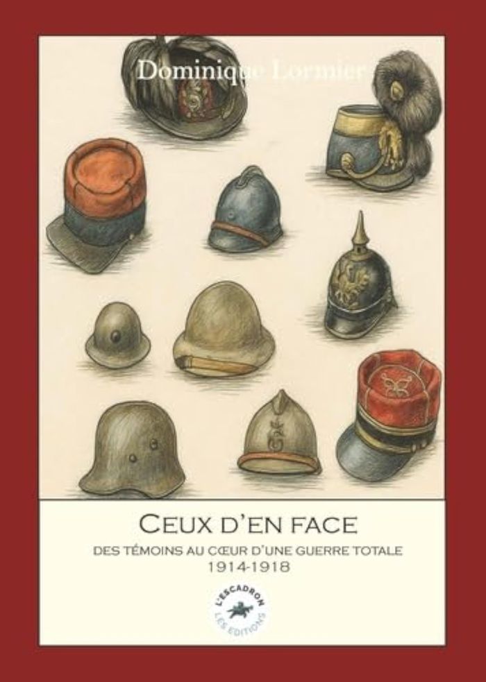 Couverture du livre « Ceux d'en face : Témoins d'une guerre totale 1914-1918 » de Dominique Lormier, librairie Les Contes Infusés à Corte
