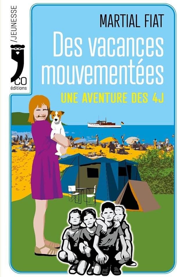 Couverture du livre « Des vacances mouvementées : Une aventure des 4J - Roman » de Martial Fiat, librairie Les Contes Infusés à Corte