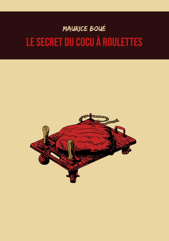 Couverture du livre « LE SECRET DU COCU A ROULETTES » de Boue/carvalho, librairie Les Contes Infusés à Corte