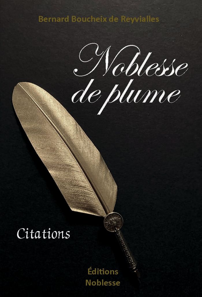 Couverture du livre « Noblesse de plume : citations » de Bernard Boucheix de Reyvialles, librairie Les Contes Infusés à Corte