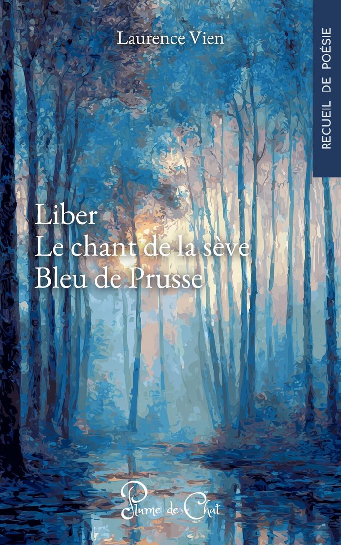 Couverture du livre « Liber Le chant de la sève : Bleu de Prusse » de Laurence Vien, librairie Les Contes Infusés à Corte