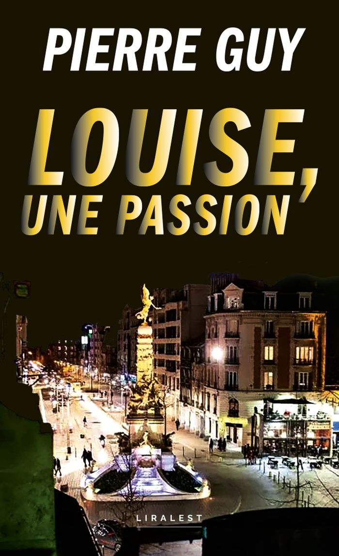 Couverture du livre « Louise, une passion » de Pierre Guy, librairie Les Contes Infusés à Corte