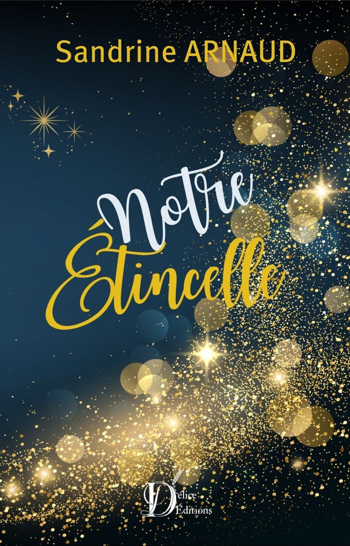 Couverture du livre « Notre étincelle : roman contemporain » de Sandrine Arnaud, librairie Les Contes Infusés à Corte