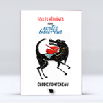 Couverture du livre « Folles héroïnes pour contes biscornus », librairie Les Contes Infusés à Corte