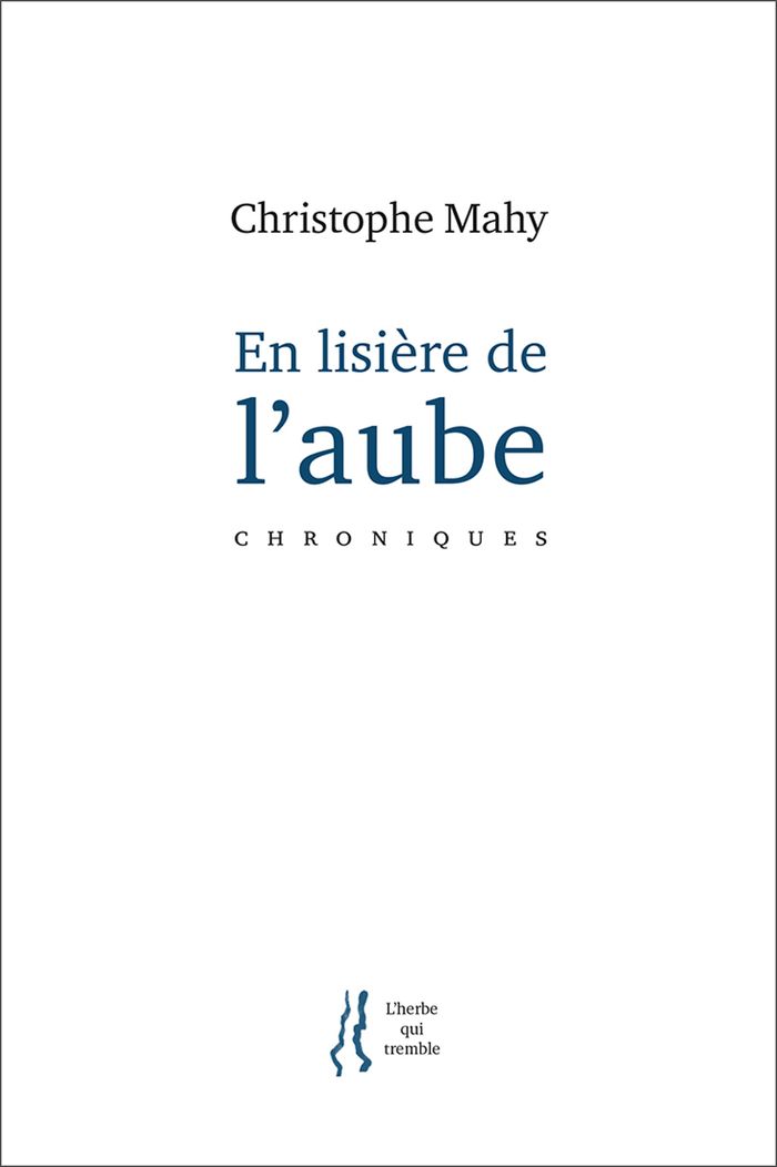 Couverture du livre « En lisière de l'aube : chroniques » de Christophe Mahy, librairie Les Contes Infusés à Corte