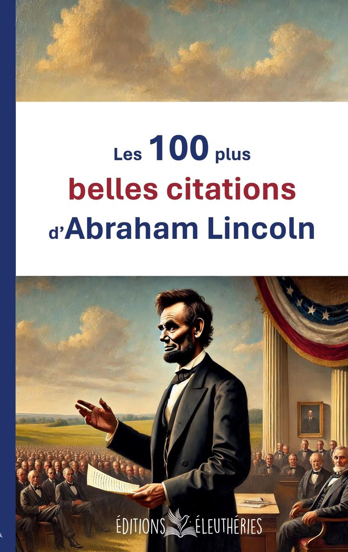 Couverture du livre « Les 100 plus belles citations d'Abraham Lincoln », librairie Les Contes Infusés à Corte