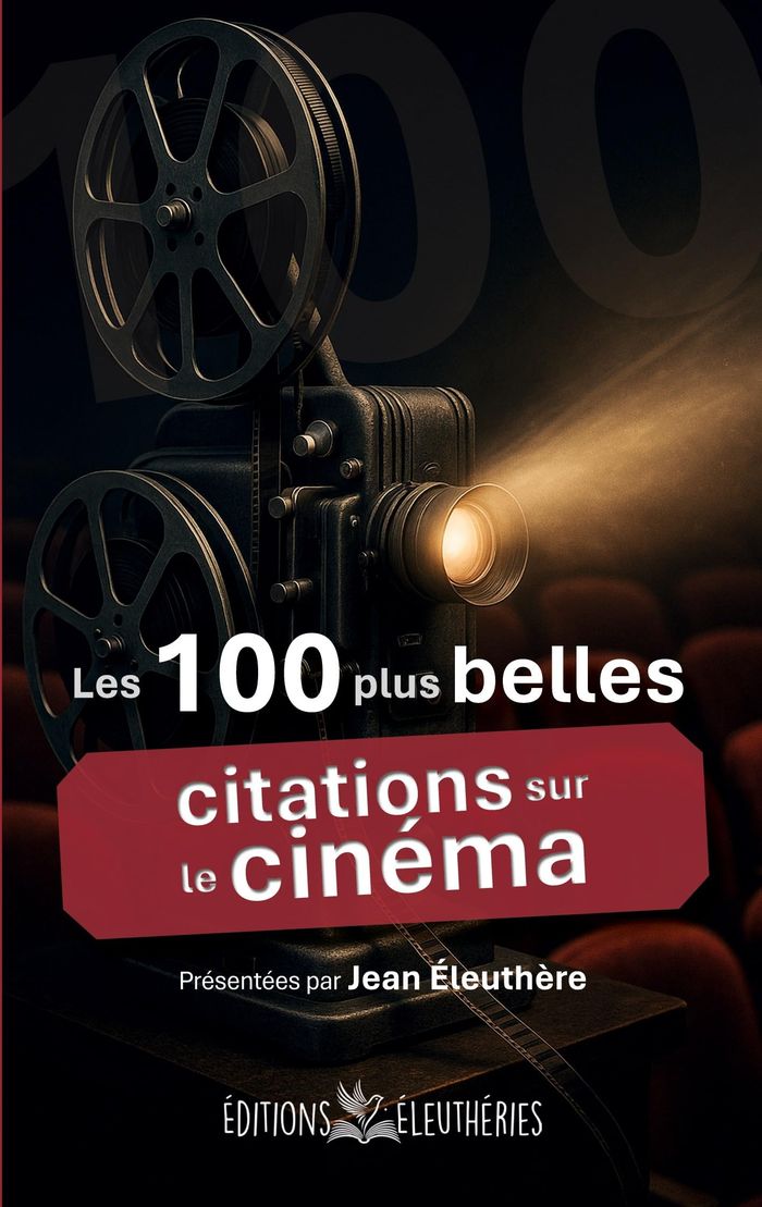 Couverture du livre « Les 100 plus belles citations sur le cinéma : anthologie » de Collectif, librairie Les Contes Infusés à Corte