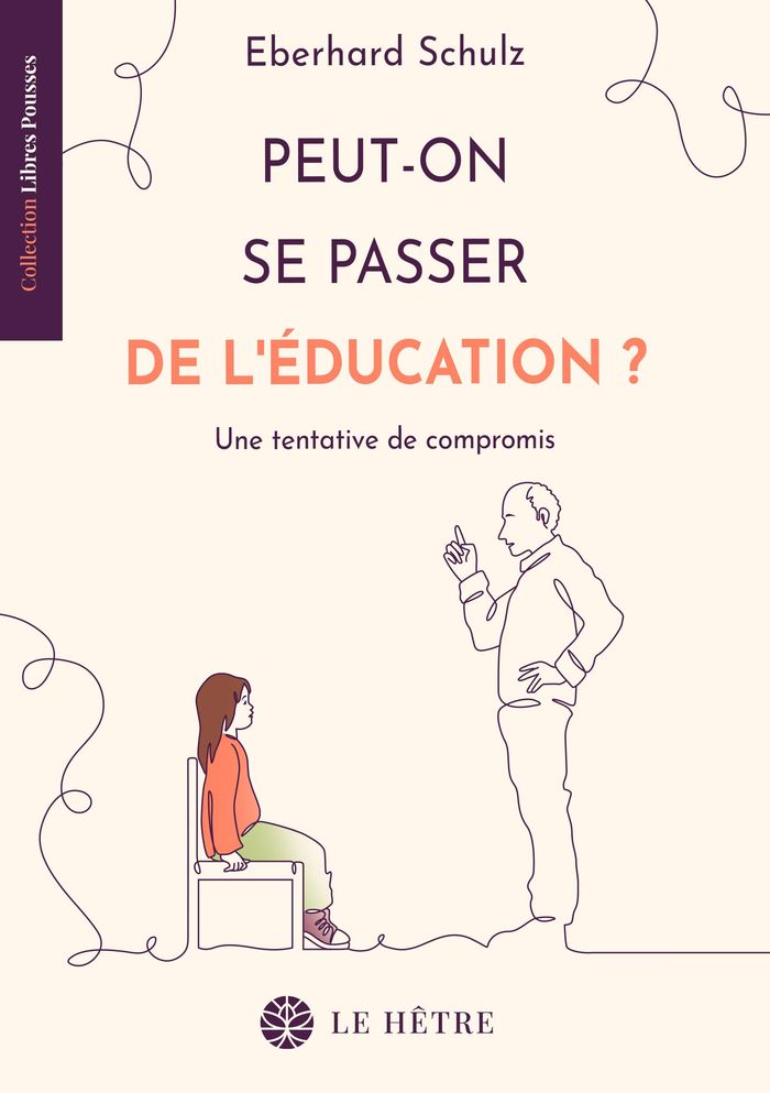 Couverture du livre « Peut-on se passer de l'éducation ? : une tentative de compromis » de Eberhard Schulz, librairie Les Contes Infusés à Corte