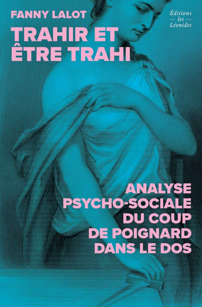 Couverture du livre « Trahir et être trahi : analyse psycho-sociale du coup de poignard dans le dos », librairie Les Contes Infusés à Corte