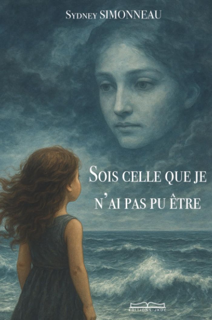 Couverture du livre « SOIS CELLE QUE JE N'AI PAS PU ETRE » de Sydney Simonneau, librairie Les Contes Infusés à Corte