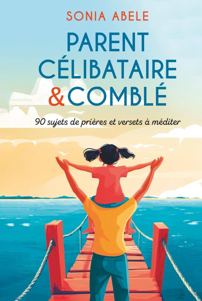 Couverture du livre « Parent célibataire & comblé : 90 sujets de prières et versets à méditer » de Sonia Abele, librairie Les Contes Infusés à Corte