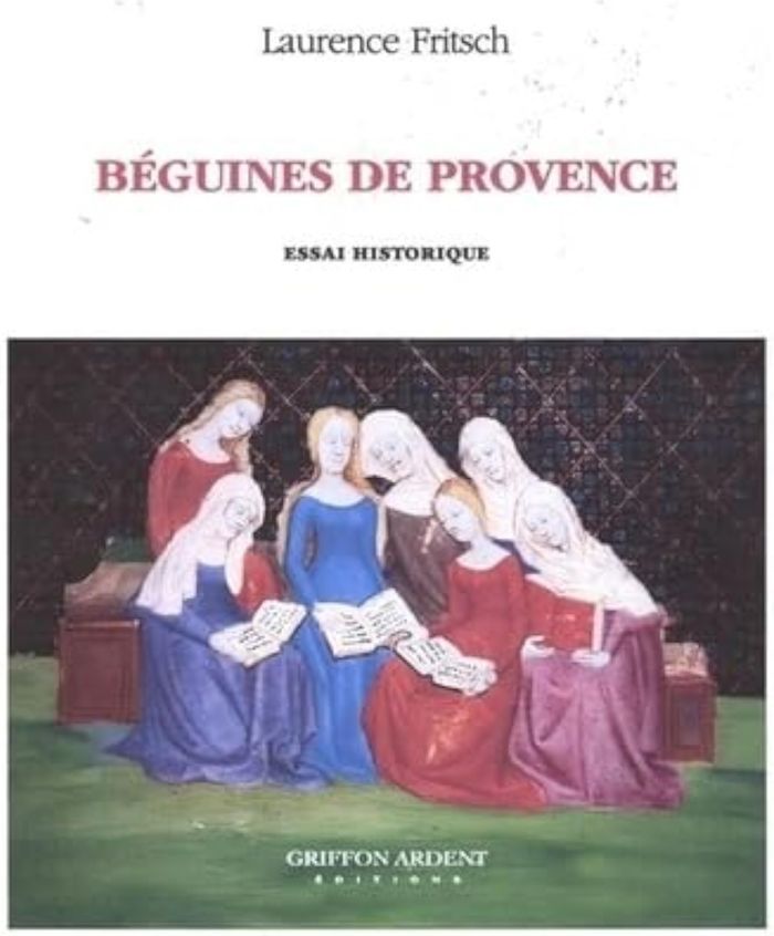Couverture du livre « Béguines de Provence : essai historique » de Laurence E. Fritsch, librairie Les Contes Infusés à Corte