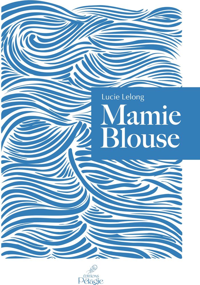 Couverture du livre « Mamie blouse » de Lucie Lelong, librairie Les Contes Infusés à Corte