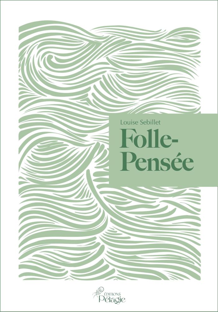 Couverture du livre « Folle-pensée » de Louise Sebillet, librairie Les Contes Infusés à Corte