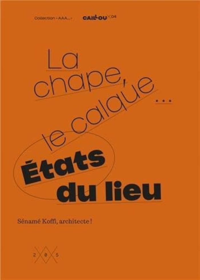 Couverture du livre « LA CHAPE, LE CALQUE ETATS DU LIEU /FRANCAIS » de Koffi Sename, librairie Les Contes Infusés à Corte